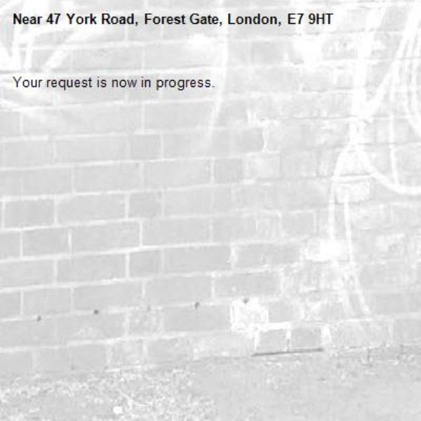 Your request is now in progress.-47 York Road, Forest Gate, London, E7 9HT