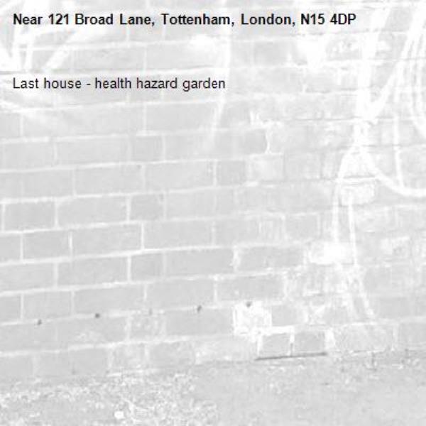 Last house - health hazard garden-121 Broad Lane, Tottenham, London, N15 4DP