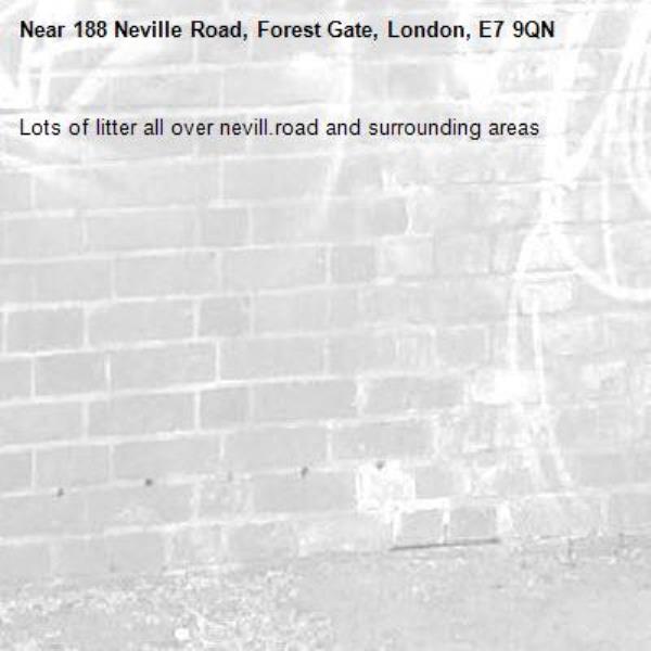 Lots of litter all over nevill.road and surrounding areas-188 Neville Road, Forest Gate, London, E7 9QN