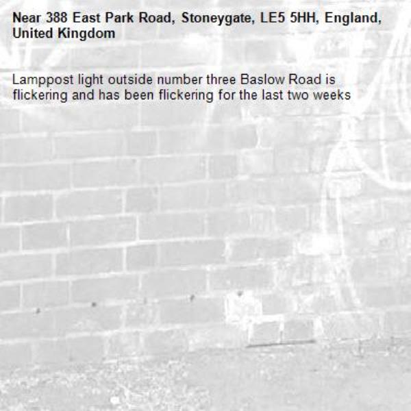Lamppost light outside number three Baslow Road is flickering and has been flickering for the last two weeks -388 East Park Road, Stoneygate, LE5 5HH, England, United Kingdom