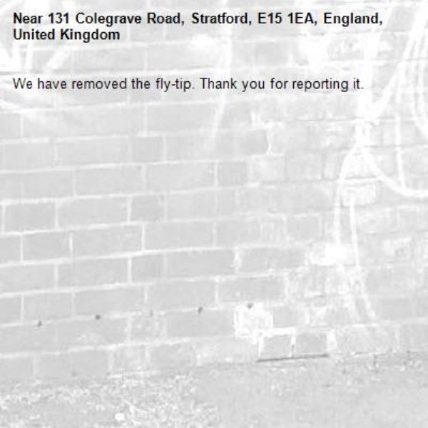 We have removed the fly-tip. Thank you for reporting it.-131 Colegrave Road, Stratford, E15 1EA, England, United Kingdom