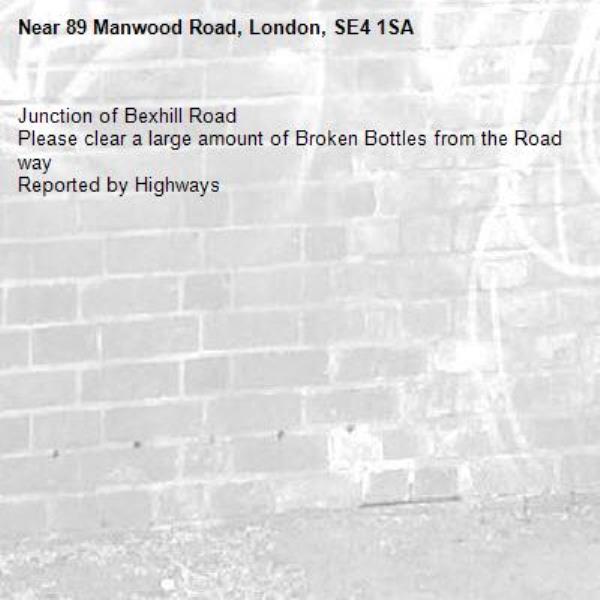 Junction of Bexhill Road
Please clear a large amount of Broken Bottles from the Road way
Reported by Highways-89 Manwood Road, London, SE4 1SA