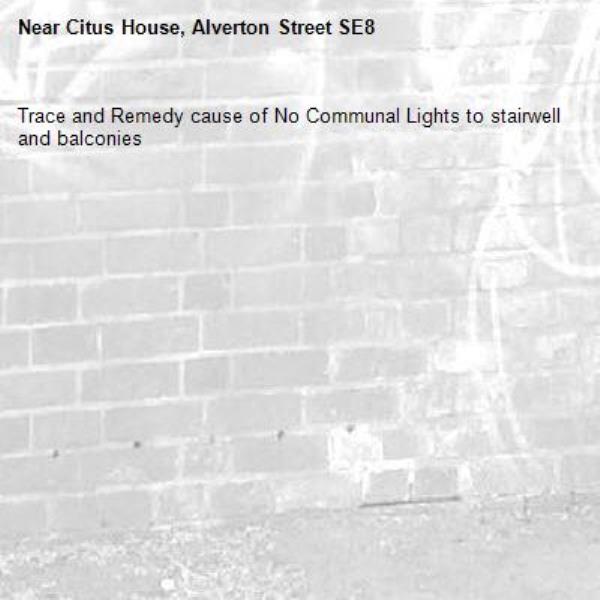 Trace and Remedy cause of No Communal Lights to stairwell and balconies-Citus House, Alverton Street SE8