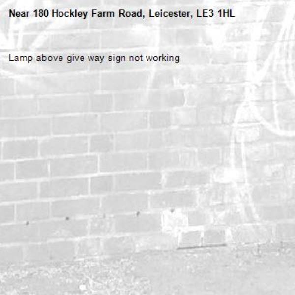 Lamp above give way sign not working -180 Hockley Farm Road, Leicester, LE3 1HL