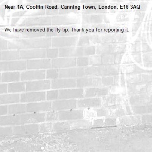 We have removed the fly-tip. Thank you for reporting it.-1A, Coolfin Road, Canning Town, London, E16 3AQ
