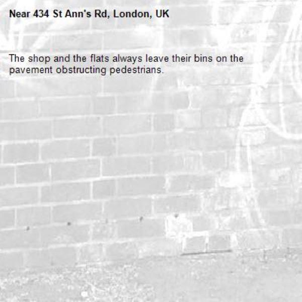 The shop and the flats always leave their bins on the pavement obstructing pedestrians.-434 St Ann's Rd, London, UK