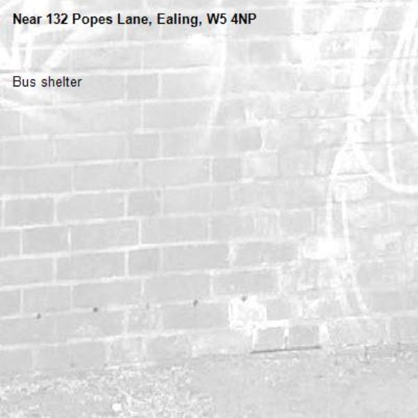 Bus shelter-132 Popes Lane, Ealing, W5 4NP