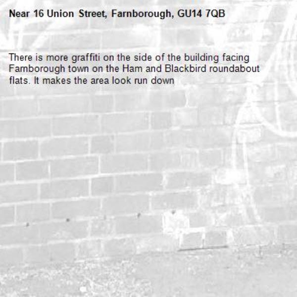 There is more graffiti on the side of the building facing Farnborough town on the Ham and Blackbird roundabout flats. It makes the area look run down-16 Union Street, Farnborough, GU14 7QB