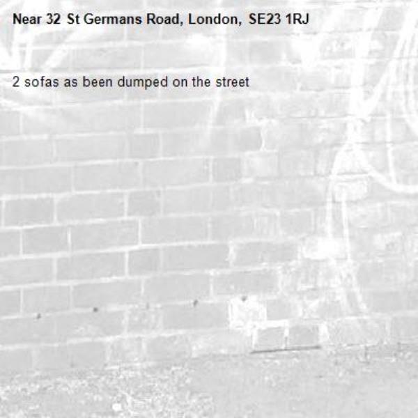 2 sofas as been dumped on the street-32 St Germans Road, London, SE23 1RJ