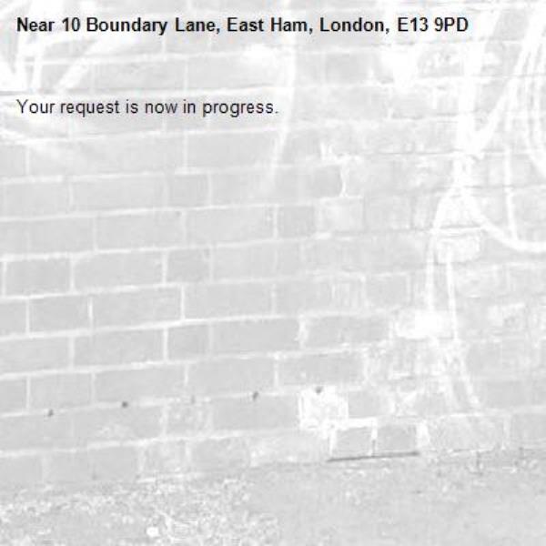 Your request is now in progress.-10 Boundary Lane, East Ham, London, E13 9PD