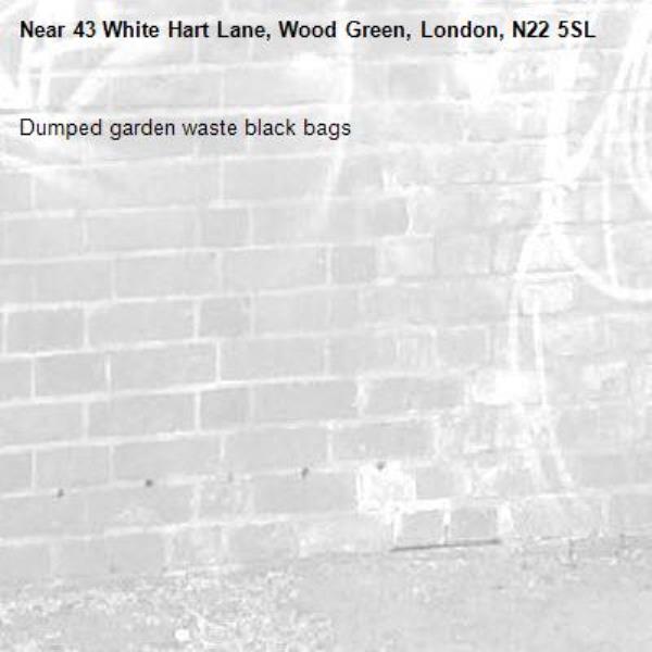 Dumped garden waste black bags -43 White Hart Lane, Wood Green, London, N22 5SL