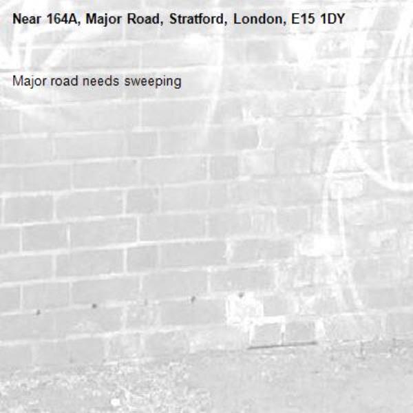 Major road needs sweeping -164A, Major Road, Stratford, London, E15 1DY
