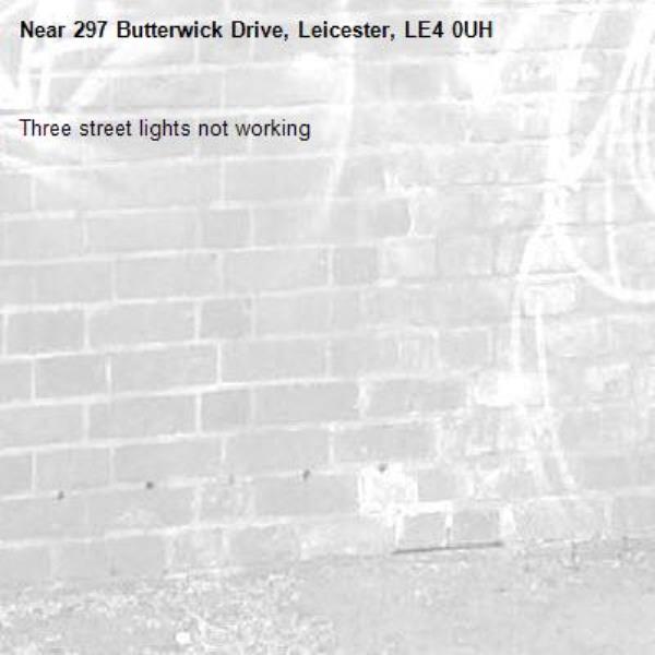Three street lights not working-297 Butterwick Drive, Leicester, LE4 0UH