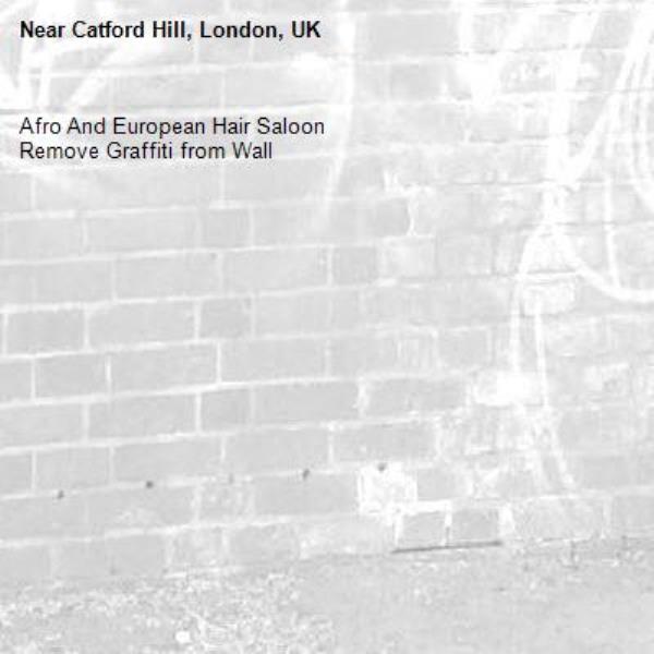 Afro And European Hair Saloon
Remove Graffiti from Wall
-Catford Hill, London, UK