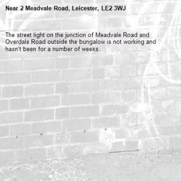 The street light on the junction of Meadvale Road and Overdale Road outside the bungalow is not working and hasn't been for a number of weeks.-2 Meadvale Road, Leicester, LE2 3WJ