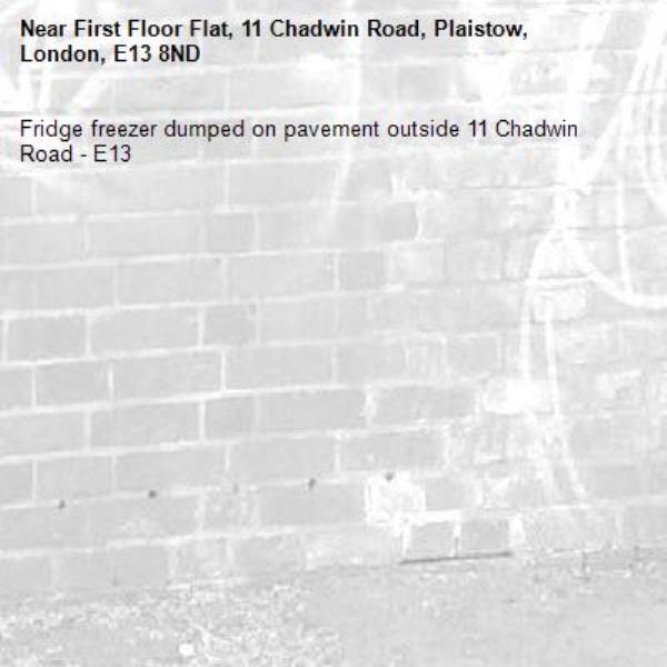 Fridge freezer dumped on pavement outside 11 Chadwin Road - E13-First Floor Flat, 11 Chadwin Road, Plaistow, London, E13 8ND