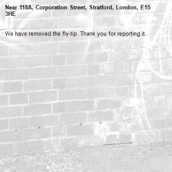 We have removed the fly-tip. Thank you for reporting it.-118A, Corporation Street, Stratford, London, E15 3HE