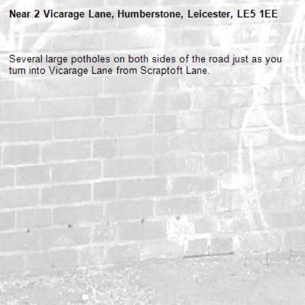 Several large potholes on both sides of the road just as you turn into Vicarage Lane from Scraptoft Lane.-2 Vicarage Lane, Humberstone, Leicester, LE5 1EE