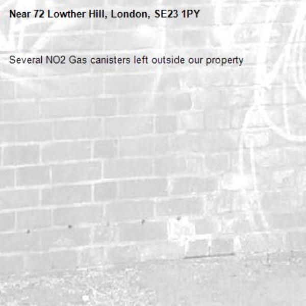 Several NO2 Gas canisters left outside our property -72 Lowther Hill, London, SE23 1PY