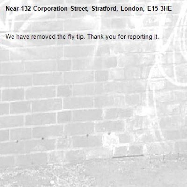 We have removed the fly-tip. Thank you for reporting it.-132 Corporation Street, Stratford, London, E15 3HE