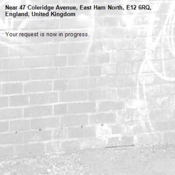 Your request is now in progress.-47 Coleridge Avenue, East Ham North, E12 6RQ, England, United Kingdom