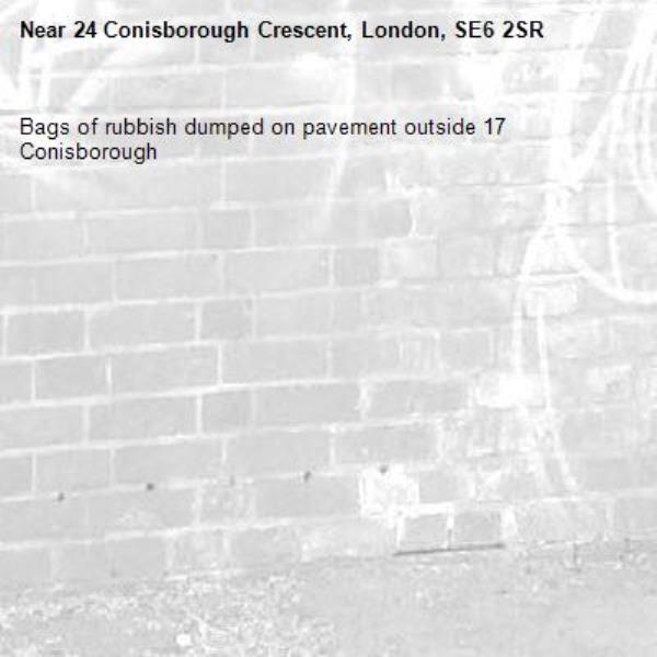 Bags of rubbish dumped on pavement outside 17 Conisborough -24 Conisborough Crescent, London, SE6 2SR