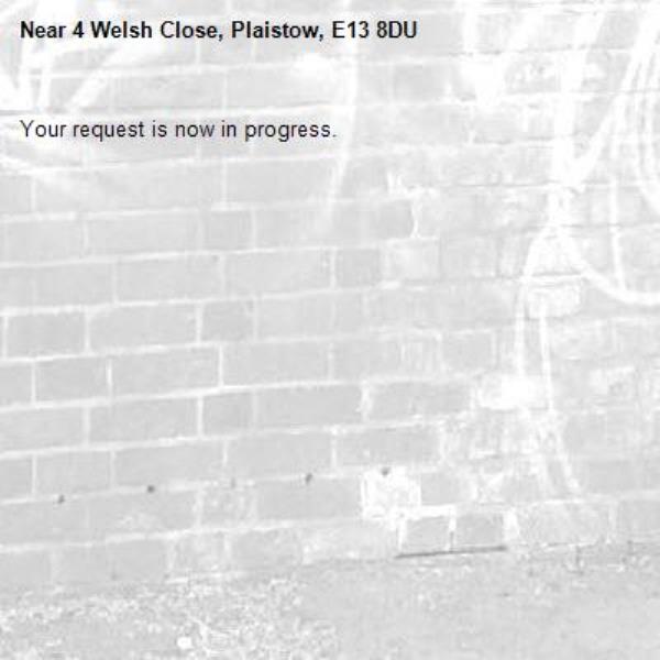 Your request is now in progress.-4 Welsh Close, Plaistow, E13 8DU