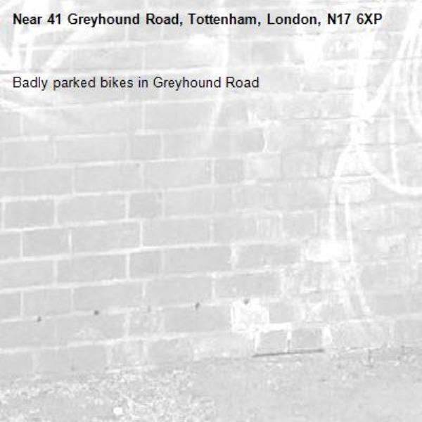 Badly parked bikes in Greyhound Road -41 Greyhound Road, Tottenham, London, N17 6XP