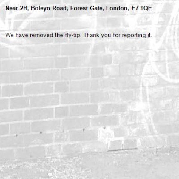 We have removed the fly-tip. Thank you for reporting it.-2B, Boleyn Road, Forest Gate, London, E7 9QE