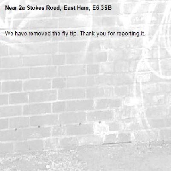 We have removed the fly-tip. Thank you for reporting it.-2a Stokes Road, East Ham, E6 3SB
