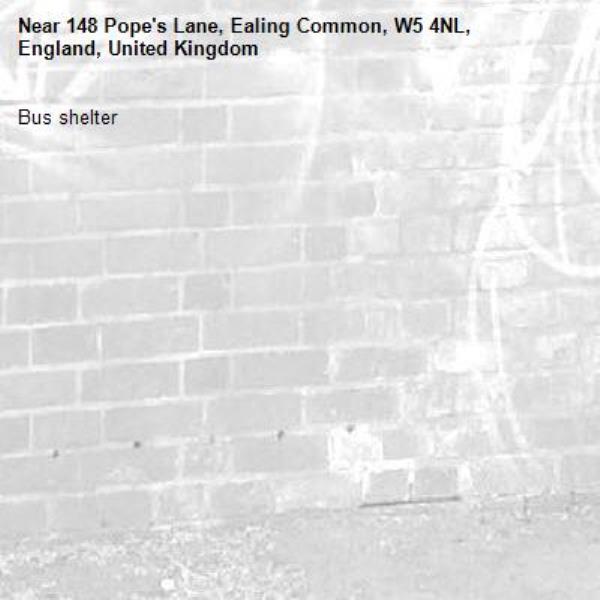 Bus shelter -148 Pope's Lane, Ealing Common, W5 4NL, England, United Kingdom