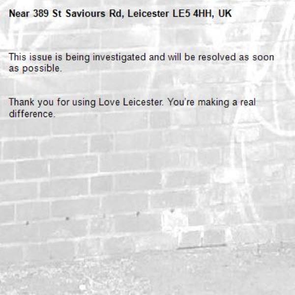 This issue is being investigated and will be resolved as soon as possible.


Thank you for using Love Leicester. You’re making a real difference.
-389 St Saviours Rd, Leicester LE5 4HH, UK