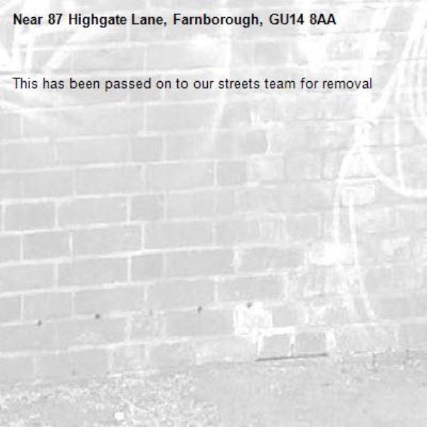 This has been passed on to our streets team for removal-87 Highgate Lane, Farnborough, GU14 8AA