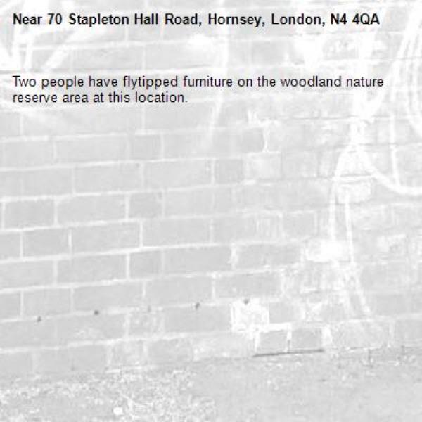 Two people have flytipped furniture on the woodland nature reserve area at this location.-70 Stapleton Hall Road, Hornsey, London, N4 4QA