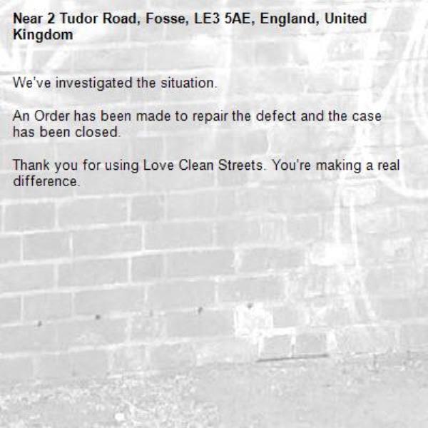 We’ve investigated the situation.

An Order has been made to repair the defect and the case has been closed.

Thank you for using Love Clean Streets. You’re making a real difference.-2 Tudor Road, Fosse, LE3 5AE, England, United Kingdom