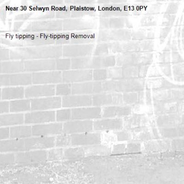 Fly tipping - Fly-tipping Removal-30 Selwyn Road, Plaistow, London, E13 0PY