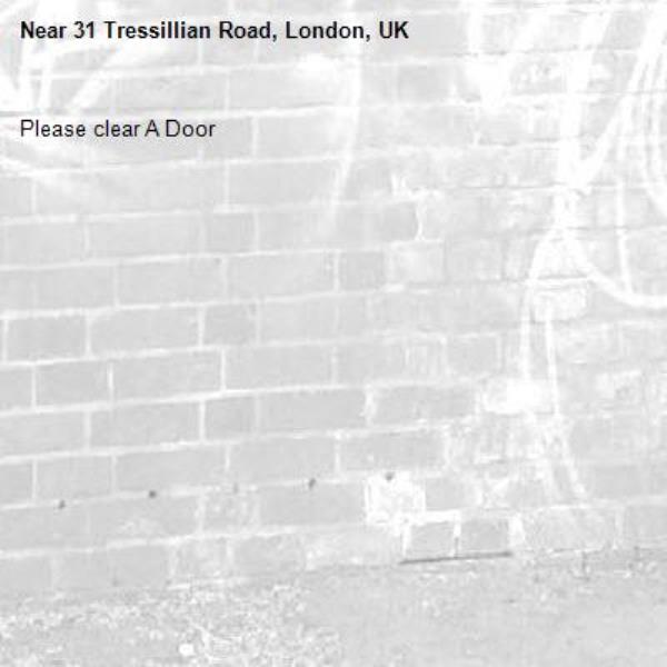 Please clear A Door
-31 Tressillian Road, London, UK