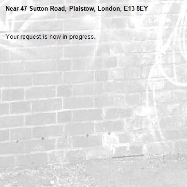 Your request is now in progress.-47 Sutton Road, Plaistow, London, E13 8EY