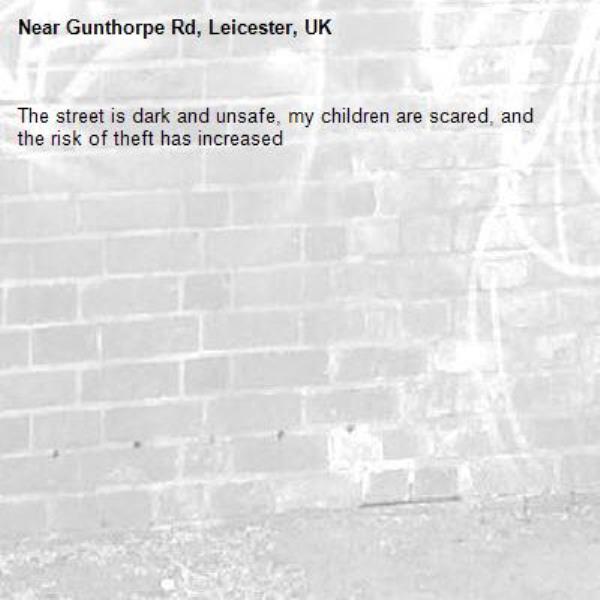 The street is dark and unsafe, my children are scared, and the risk of theft has increased-Gunthorpe Rd, Leicester, UK