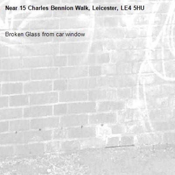 Broken Glass from car window -15 Charles Bennion Walk, Leicester, LE4 5HU