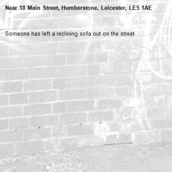 Someone has left a reclining sofa out on the street -18 Main Street, Humberstone, Leicester, LE5 1AE