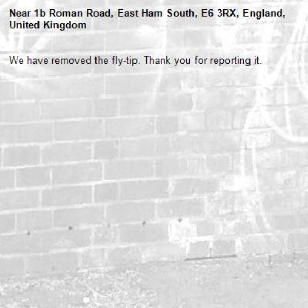 We have removed the fly-tip. Thank you for reporting it.-1b Roman Road, East Ham South, E6 3RX, England, United Kingdom