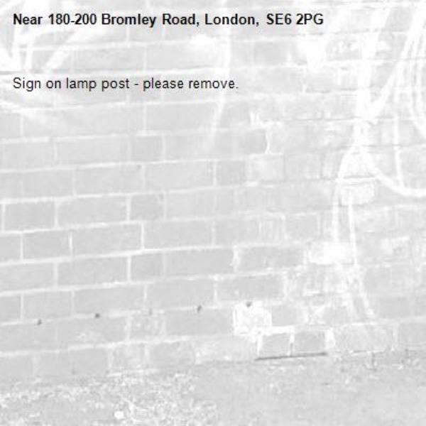 Sign on lamp post - please remove.-180-200 Bromley Road, London, SE6 2PG