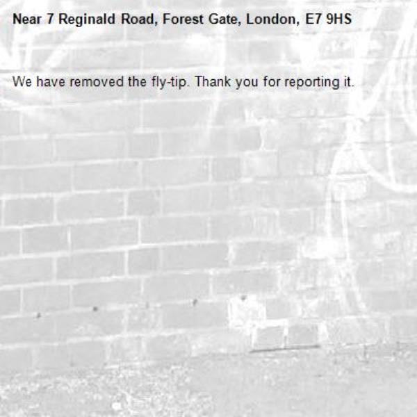 We have removed the fly-tip. Thank you for reporting it.-7 Reginald Road, Forest Gate, London, E7 9HS