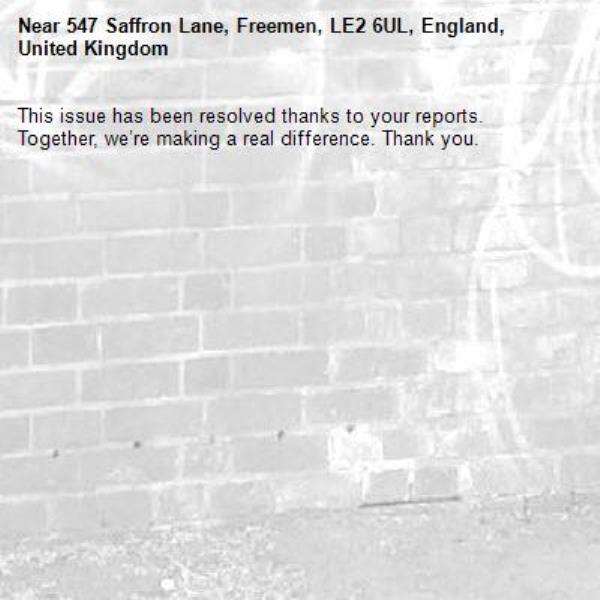 This issue has been resolved thanks to your reports.
Together, we’re making a real difference. Thank you.
-547 Saffron Lane, Freemen, LE2 6UL, England, United Kingdom