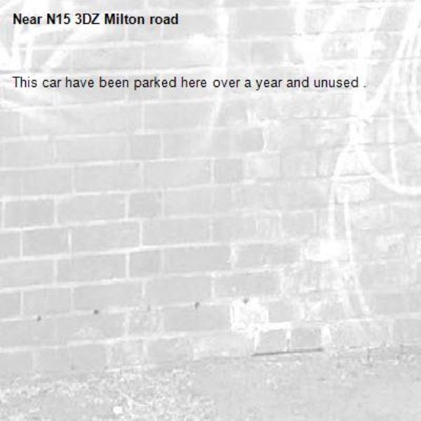 This car have been parked here over a year and unused .-N15 3DZ Milton road