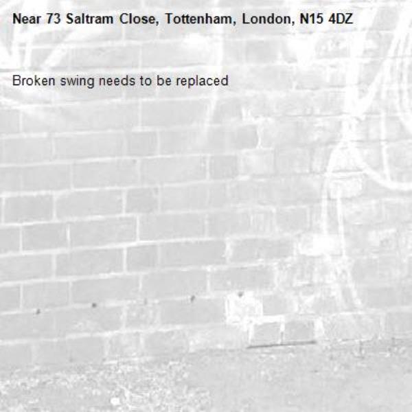 Broken swing needs to be replaced -73 Saltram Close, Tottenham, London, N15 4DZ