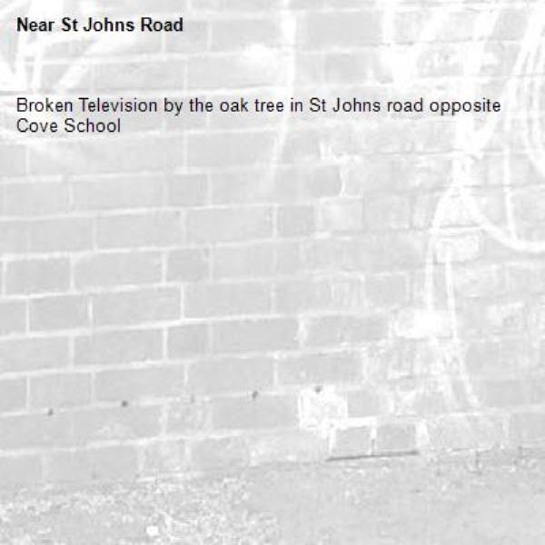 Broken Television by the oak tree in St Johns road opposite Cove School  -St Johns Road