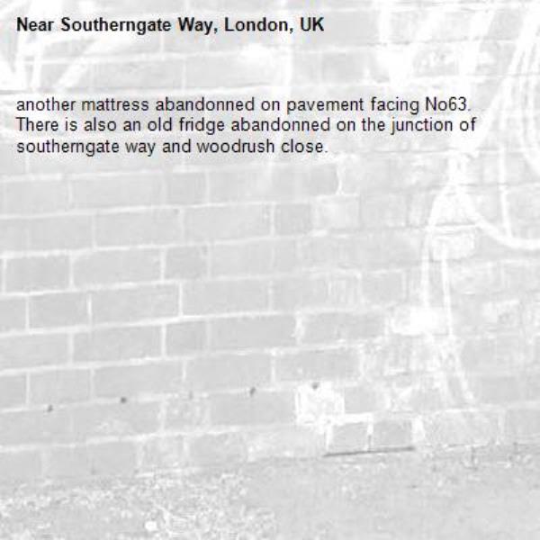 another mattress abandonned on pavement facing No63.
There is also an old fridge abandonned on the junction of southerngate way and woodrush close.-Southerngate Way, London, UK