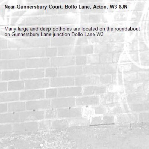 Many large and deep potholes are located on the roundabout on Gunnersbury Lane junction Bollo Lane W3 -Gunnersbury Court, Bollo Lane, Acton, W3 8JN